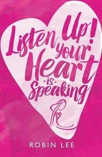 bokomslag Listen Up! Your Heart Is Speaking