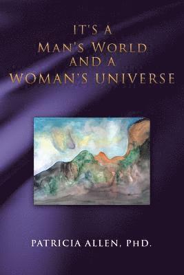 Patricia Allen - It's a Man's World and a Woman's Universe, Häftad