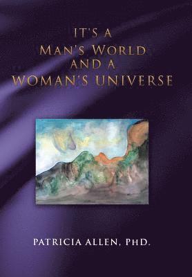Patricia Allen - It's a Man's World and a Woman's Universe, Inbunden