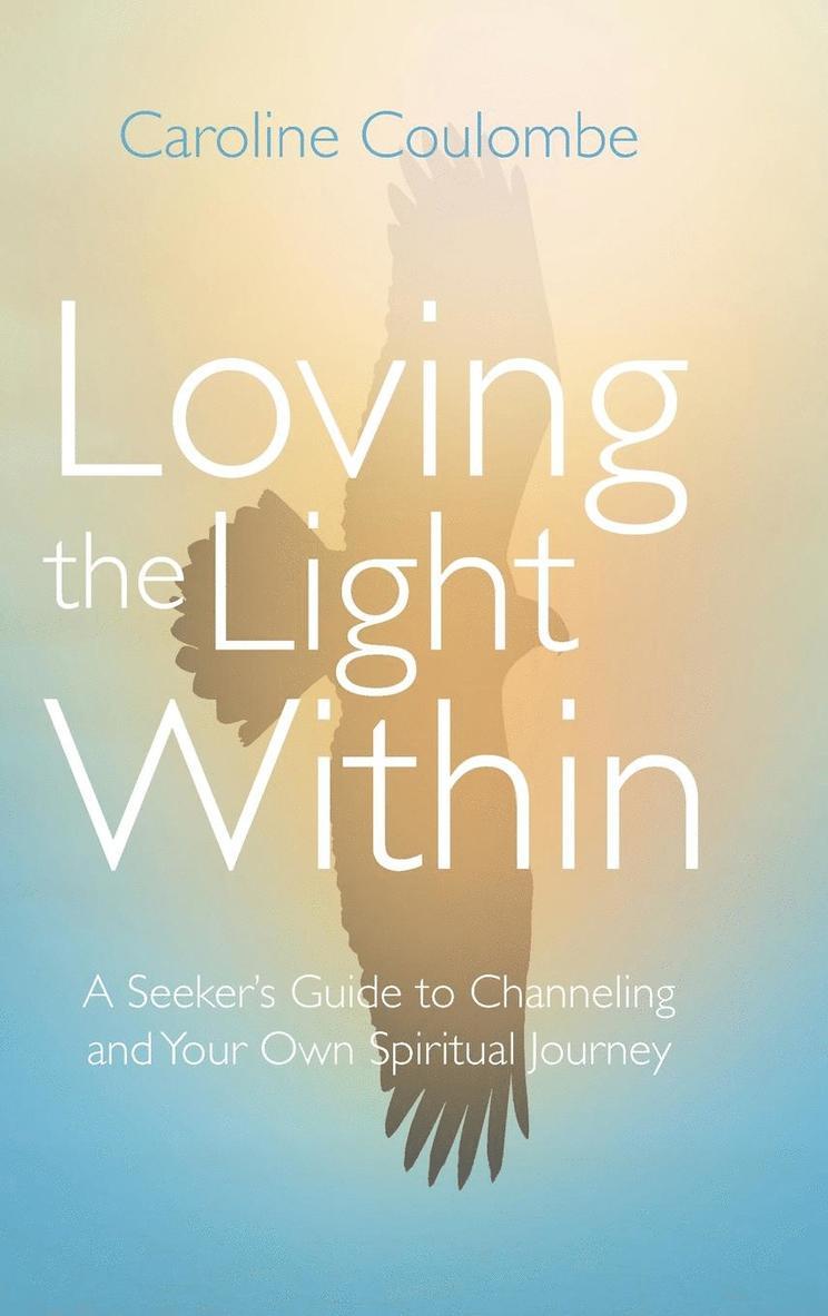 Caroline Coulombe - Loving the Light Within, Inbunden