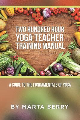 Two Hundred Hour Yoga Teacher Training Manual 1