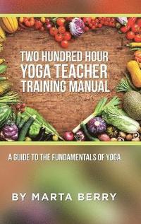 bokomslag Two Hundred Hour Yoga Teacher Training Manual