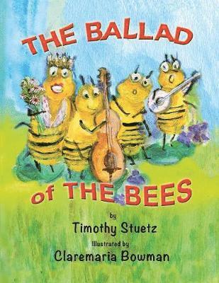 Timothy Stuetz - Ballad of the Bees, Häftad
