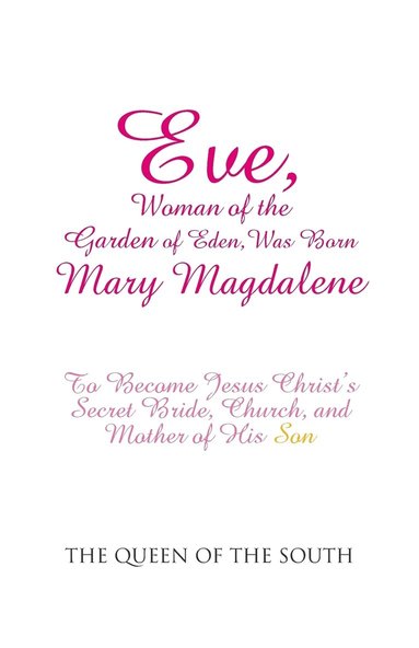bokomslag Eve, Woman of the Garden of Eden, Was Born Mary Magdalene