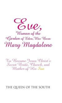 bokomslag Eve, Woman of the Garden of Eden, Was Born Mary Magdalene