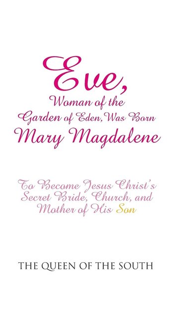bokomslag Eve, Woman of the Garden of Eden, Was Born Mary Magdalene