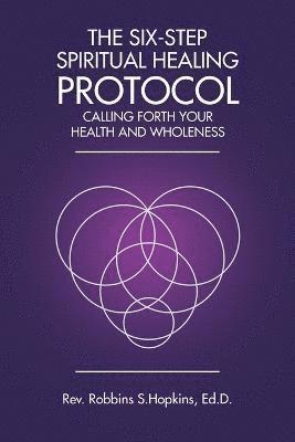 bokomslag The Six-Step Spiritual Healing Protocol