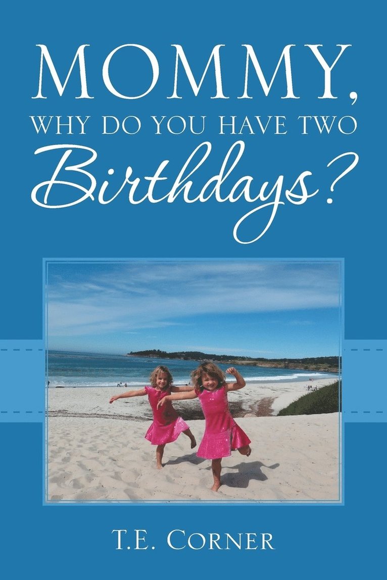 Mommy, Why Do You Have Two Birthdays? 1