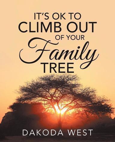 bokomslag It's Ok to Climb Out of Your Family Tree
