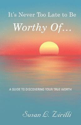 It's Never Too Late to Be Worthy Of ... 1