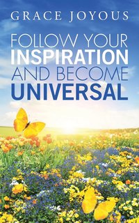 bokomslag Follow Your Inspiration and Become Universal