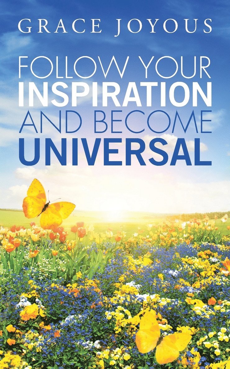 Follow Your Inspiration and Become Universal 1