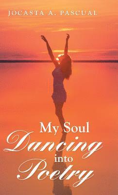 bokomslag My Soul Dancing into Poetry