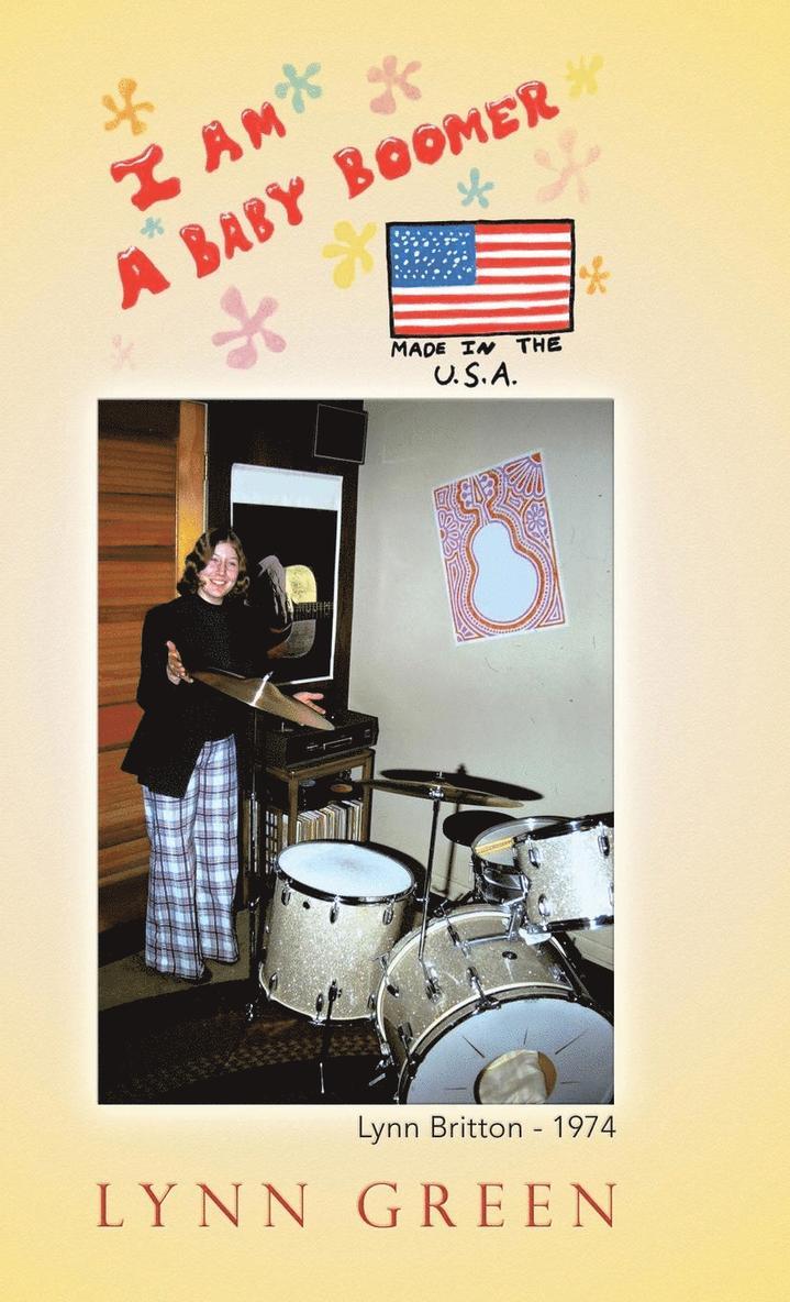 Lynn Green - I Am a Baby Boomer Made in the U.S.A., Inbunden