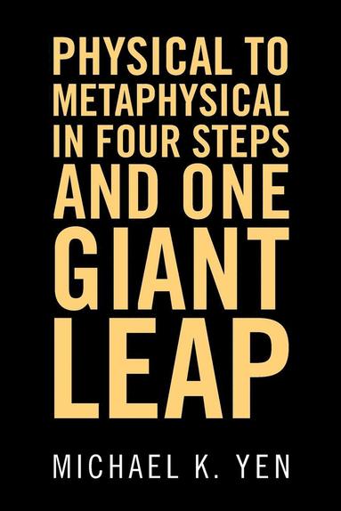 bokomslag Physical to Metaphysical in Four Steps and One Giant Leap