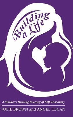 Julie Brown, Angel Logan - Building a Life, Inbunden