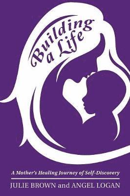 Julie Brown, Angel Logan - Building a Life, Häftad