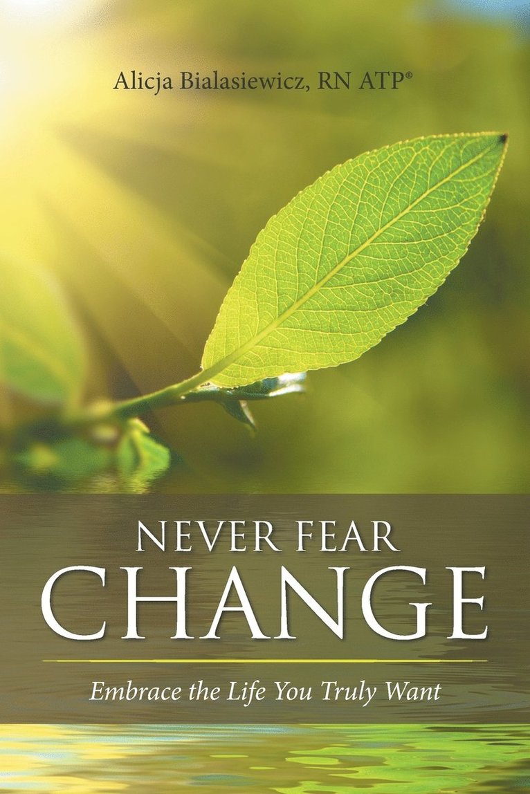 Atp(r) Alicja Bialasiewicz, RN ATP® Alicja Bialasiewicz - Never Fear Change, Häftad