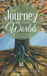 bokomslag My Journey into Three Worlds