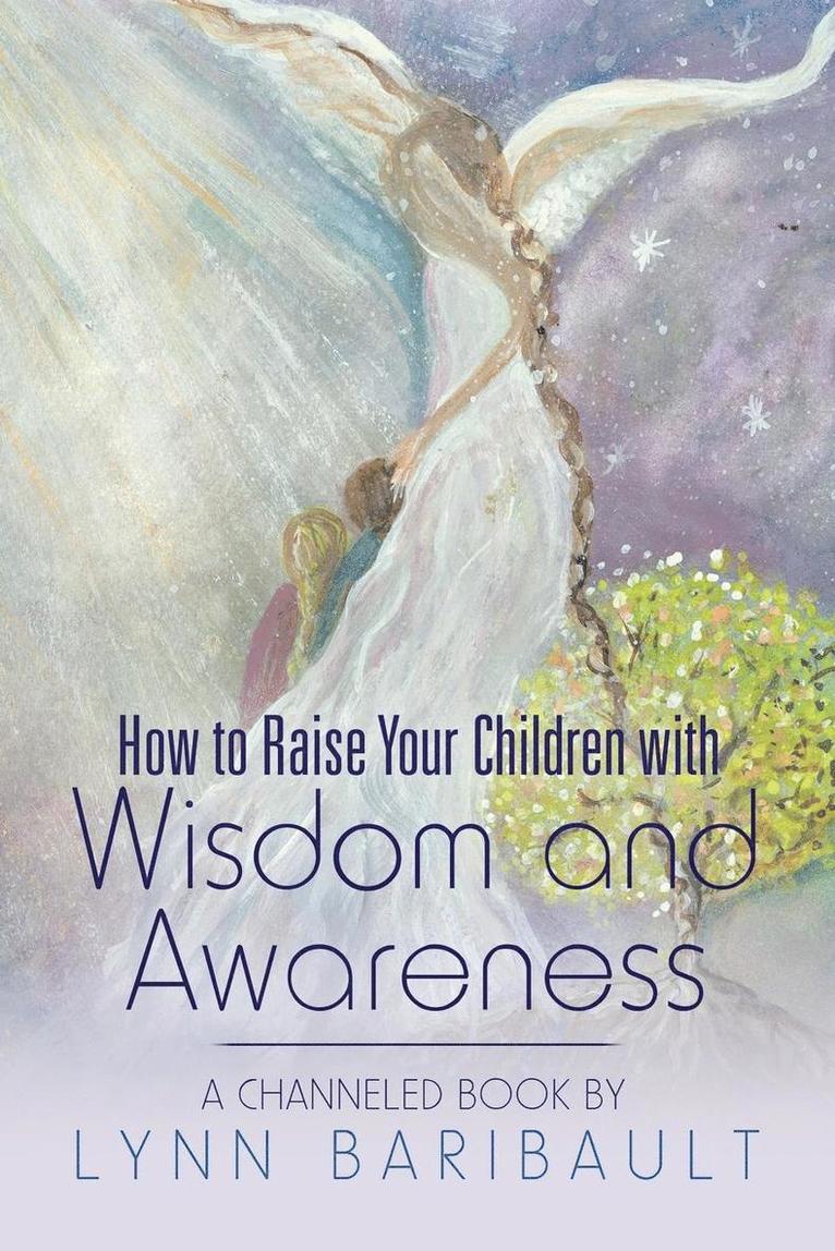 Lynn Baribault - How to Raise Your Children with Wisdom and Awareness, Häftad