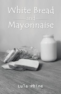 bokomslag White Bread and Mayonnaise