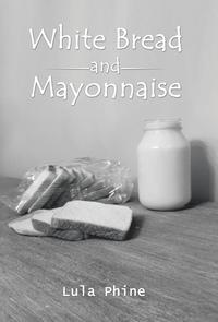 bokomslag White Bread and Mayonnaise