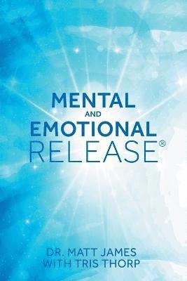Matt James, Tris Thorp, Dr. Matt James, Tris Thorp, - Mental and Emotional Release, Häftad