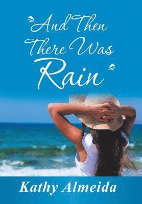 Kathy Almeida - And Then There Was Rain, Inbunden