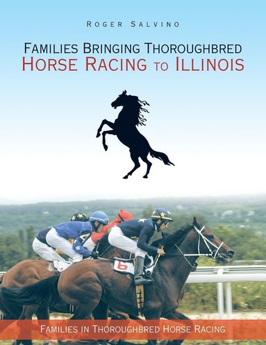 bokomslag Families Bringing Thoroughbred Horse Racing to Illinois