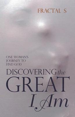 Fractal S, Fractal S., Fractal S, - Discovering the Great I Am, Häftad