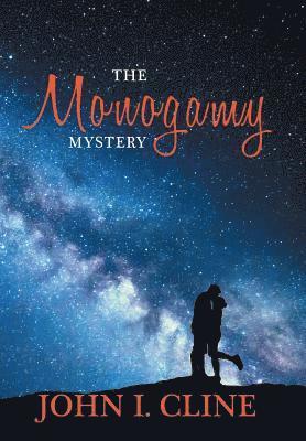 John I Cline, John I. Cline - Monogamy Mystery, Inbunden