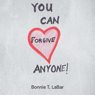 bokomslag You Can Forgive Anyone!