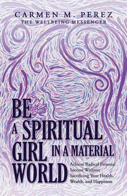 bokomslag Be a Spiritual Girl in a Material World
