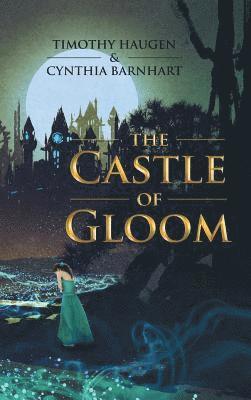 Timothy Haugen, Cynthia Barnhart, TIMOTHY HAUGEN, CYNTHIA BARNHART - Castle of Gloom, Inbunden