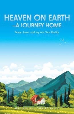 Michelle Chartrand - Heaven on Earth-A Journey Home, Häftad
