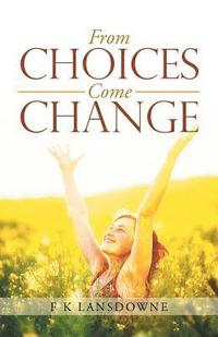 bokomslag From Choices Come Change