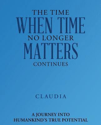 Time When Time No Longer Matters Continues