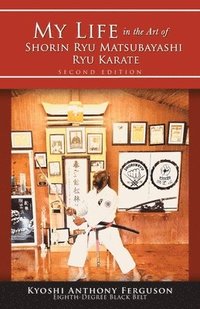 bokomslag My Life in the Art of Shorin Ryu Matsubayashi Ryu Karate