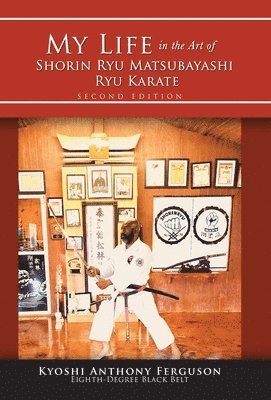 My Life in the Art of Shorin Ryu Matsubayashi Ryu Karate 1