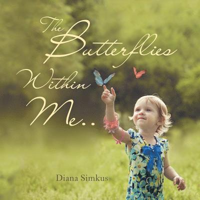 Diana Simkus - Butterflies Within Me . ., Häftad