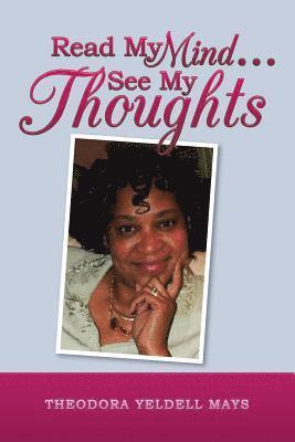 Theodora Yeldell Mays - Read My Mind . . . See My Thoughts, Häftad