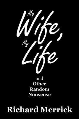 My Wife, My Life and Other Random Nonsense 1