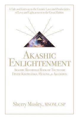 bokomslag Akashic Enlightenment Akashic Records & Book of Truth for Divine Knowledge, Healing, & Ascension