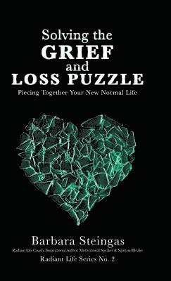 Barbara Steingas - Solving the Grief and Loss Puzzle, Inbunden