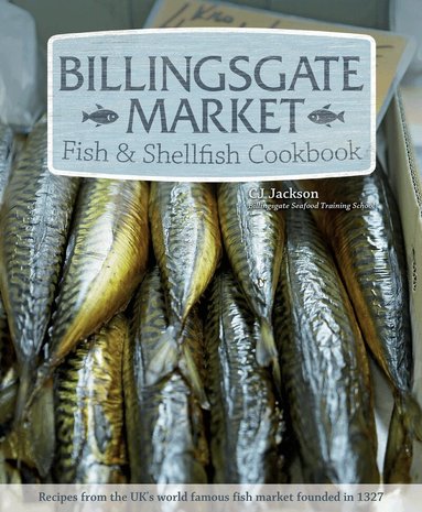 CJ Jackson - Billingsgate Market Fish & Shellfish Cookbook, Häftad