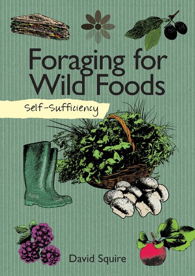David Squire - Self-Sufficiency: Foraging for Wild Foods, Häftad