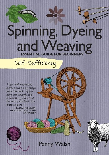 Penny Walsh - Self-Sufficiency: Spinning, Dyeing & Weaving, Häftad