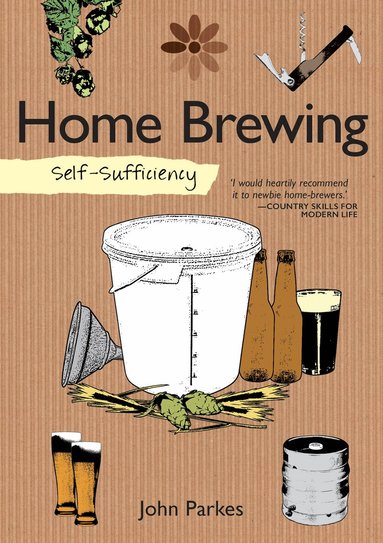 John Parkes - Self-Sufficiency: Home Brewing, Häftad
