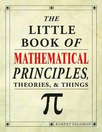 bokomslag The Little Book of Mathematical Principles, Theories & Things