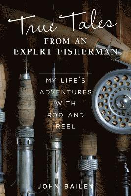 True Tales from an Expert Fisherman 1